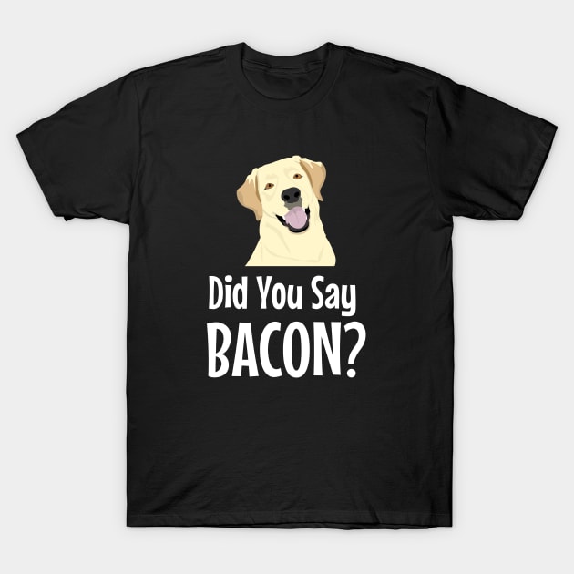 Funny Dog Did You Say Bacon? T-Shirt T-Shirt by jutulen